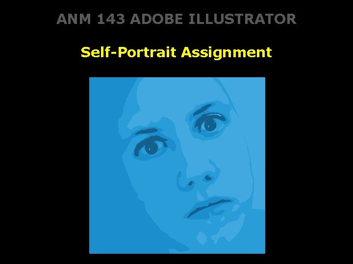 ANM 143 ADOBE ILLUSTRATOR Self-Portrait Assignment 