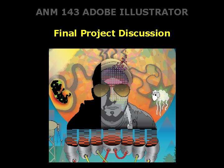 ANM 143 ADOBE ILLUSTRATOR Final Project Discussion 