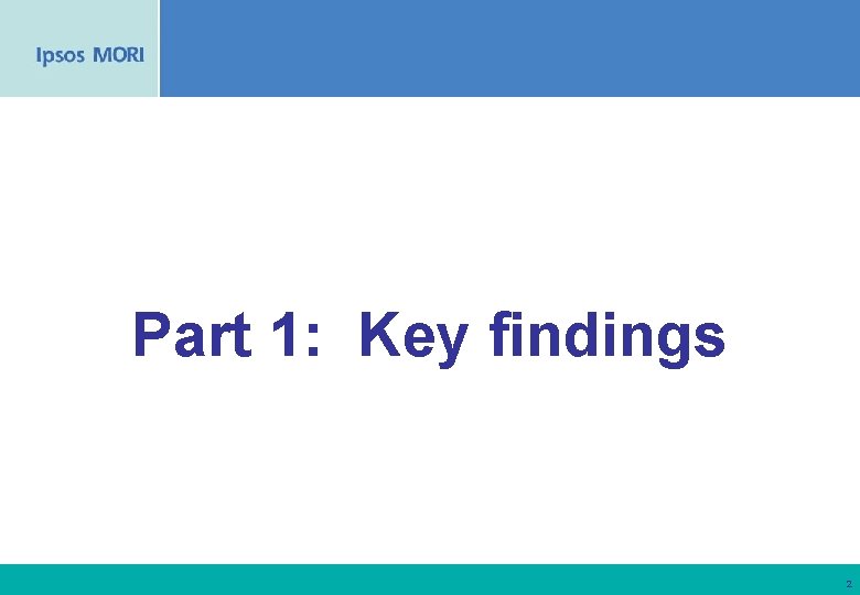 Part 1: Key findings 2 