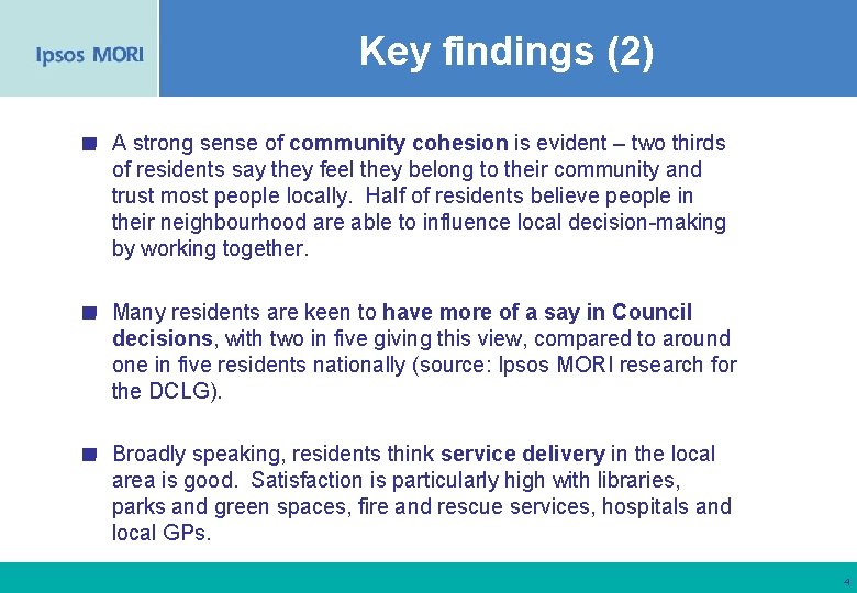 Key findings (2) A strong sense of community cohesion is evident – two thirds