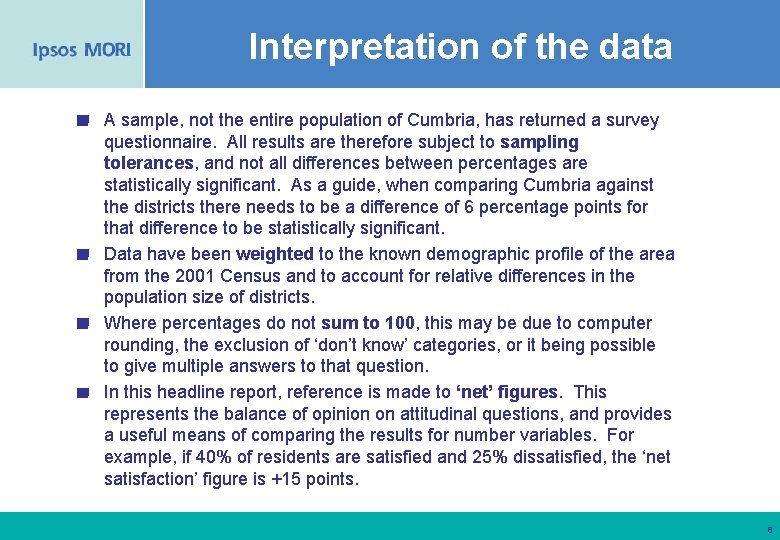 Interpretation of the data A sample, not the entire population of Cumbria, has returned