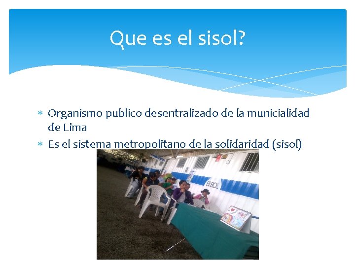 Que es el sisol? Organismo publico desentralizado de la municialidad de Lima Es el