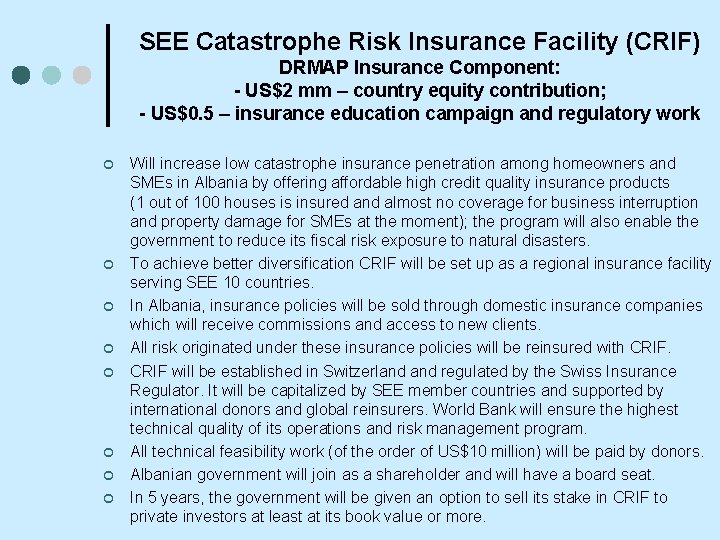 SEE Catastrophe Risk Insurance Facility (CRIF) DRMAP Insurance Component: - US$2 mm – country
