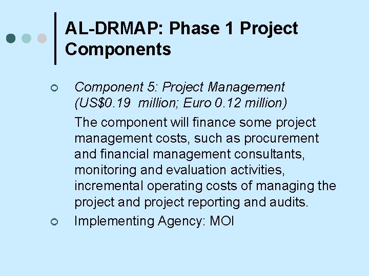 AL-DRMAP: Phase 1 Project Components ¢ ¢ Component 5: Project Management (US$0. 19 million;