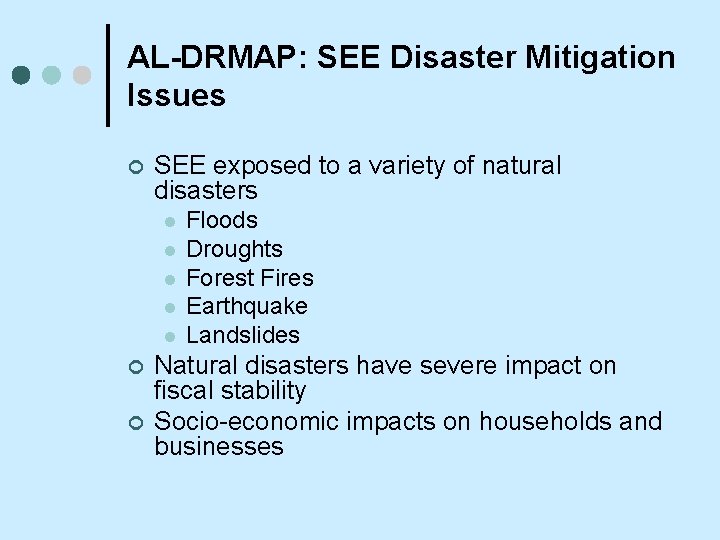 AL-DRMAP: SEE Disaster Mitigation Issues ¢ SEE exposed to a variety of natural disasters
