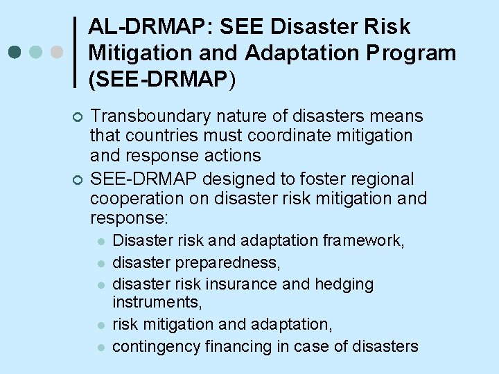 AL-DRMAP: SEE Disaster Risk Mitigation and Adaptation Program (SEE-DRMAP) ¢ ¢ Transboundary nature of
