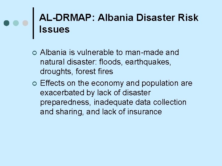 AL-DRMAP: Albania Disaster Risk Issues ¢ ¢ Albania is vulnerable to man-made and natural
