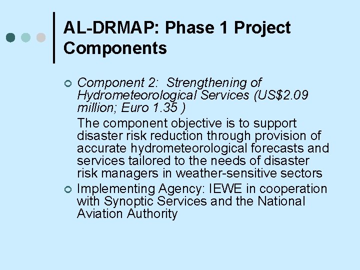 AL-DRMAP: Phase 1 Project Components ¢ ¢ Component 2: Strengthening of Hydrometeorological Services (US$2.