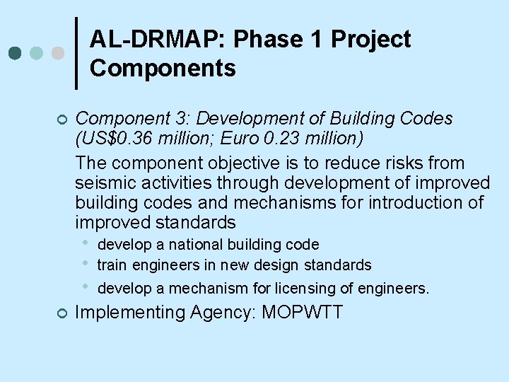 AL-DRMAP: Phase 1 Project Components ¢ Component 3: Development of Building Codes (US$0. 36