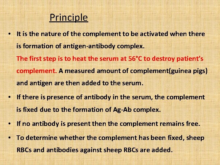 Principle • It is the nature of the complement to be activated when there