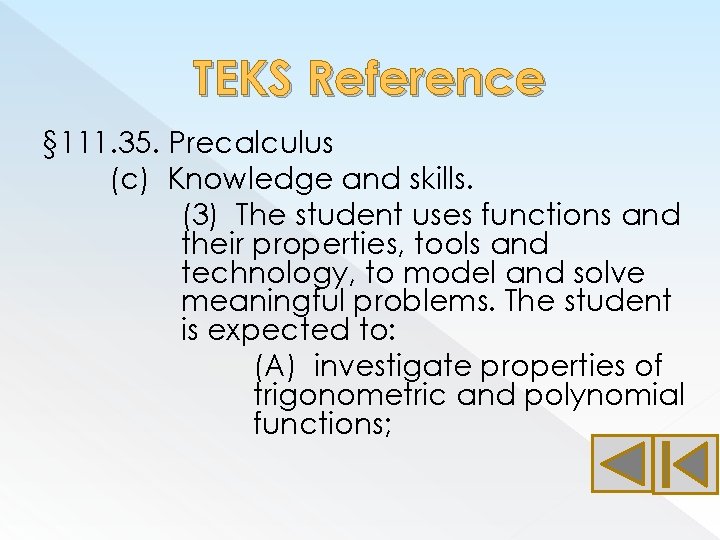 TEKS Reference § 111. 35. Precalculus (c) Knowledge and skills. (3) The student uses TEKS Reference § 111. 35. Precalculus (c) Knowledge and skills. (3) The student uses