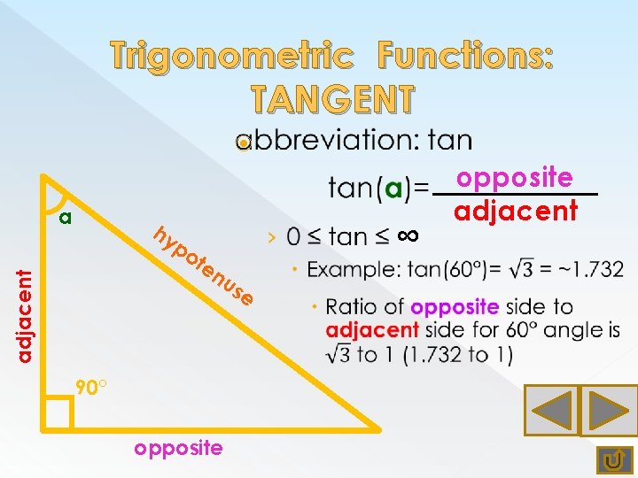 Trigonometric Functions: TANGENT a hy adjacent po ∞ te nu 90° opposite se opposite Trigonometric Functions: TANGENT a hy adjacent po ∞ te nu 90° opposite se opposite
