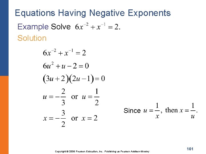 Equations Having Negative Exponents Example Solve Solution Since Copyright © 2006 Pearson Education, Inc.