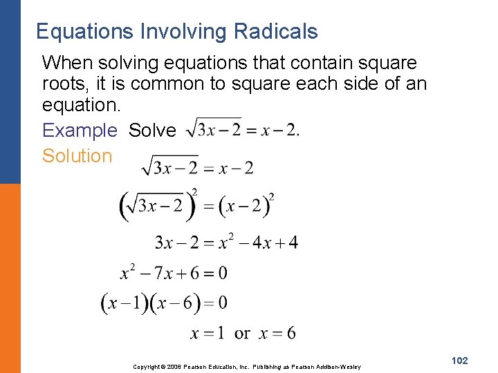 Equations Involving Radicals When solving equations that contain square roots, it is common to