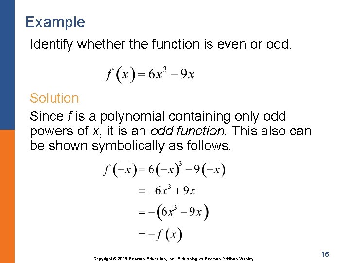 Example Identify whether the function is even or odd. Solution Since f is a