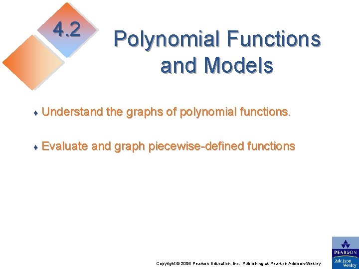 4. 2 Polynomial Functions and Models ♦ Understand the graphs of polynomial functions. ♦