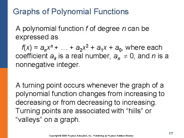 Graphs of Polynomial Functions A polynomial function f of degree n can be expressed