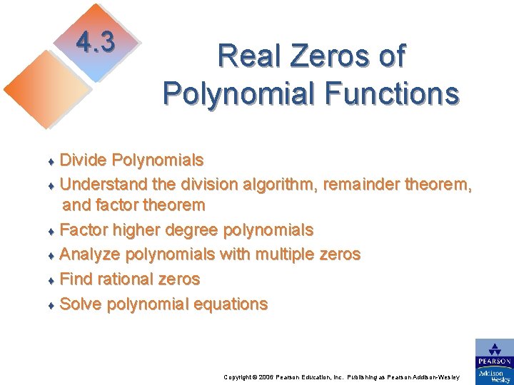 4. 3 Real Zeros of Polynomial Functions Divide Polynomials ♦ Understand the division algorithm,