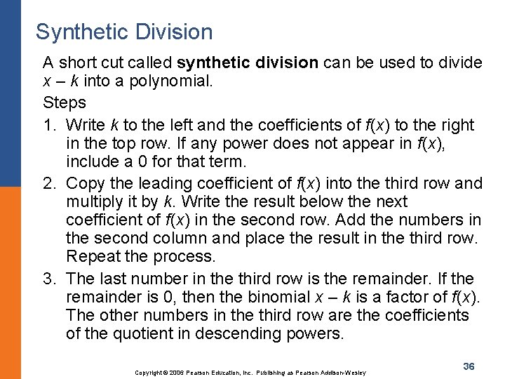 Synthetic Division A short cut called synthetic division can be used to divide x