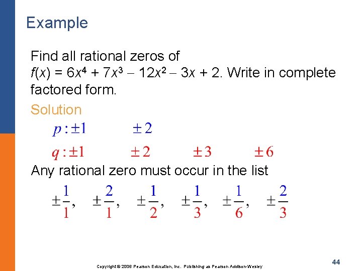 Example Find all rational zeros of f(x) = 6 x 4 + 7 x