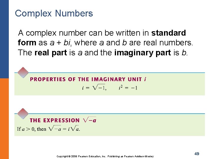 Complex Numbers A complex number can be written in standard form as a +