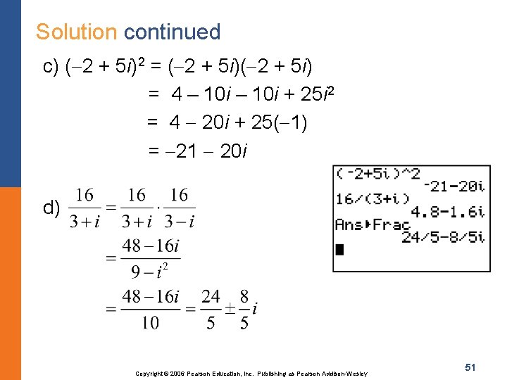 Solution continued c) ( 2 + 5 i)2 = ( 2 + 5 i)