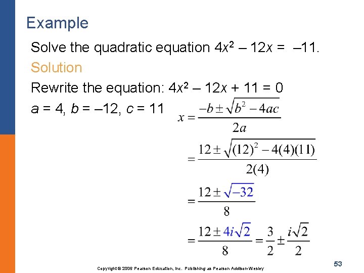 Example Solve the quadratic equation 4 x 2 – 12 x = – 11.