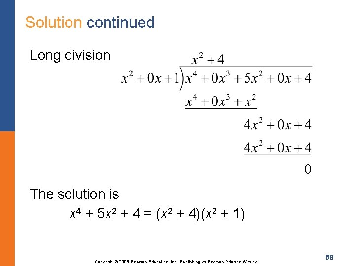 Solution continued Long division The solution is x 4 + 5 x 2 +