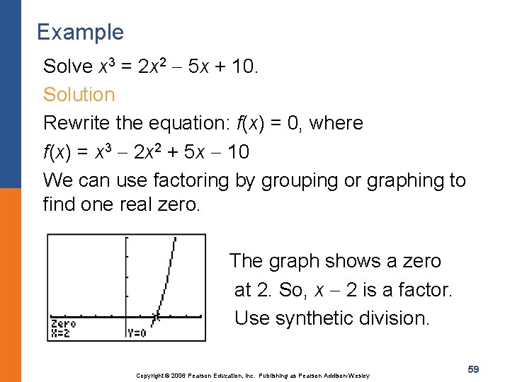 Example Solve x 3 = 2 x 2 5 x + 10. Solution Rewrite