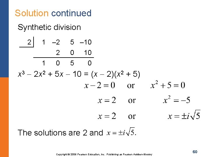 Solution continued Synthetic division 2 1 – 2 2 1 0 5 – 10