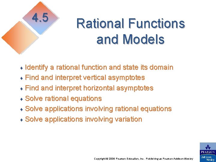 4. 5 Rational Functions and Models Identify a rational function and state its domain