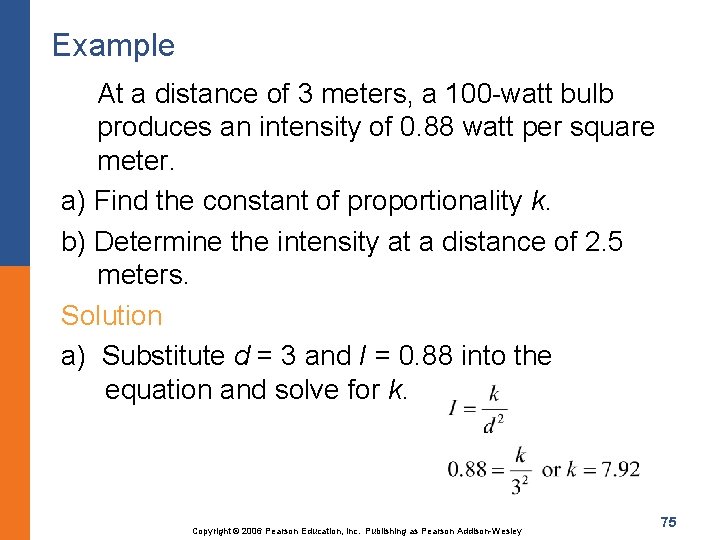 Example At a distance of 3 meters, a 100 -watt bulb produces an intensity