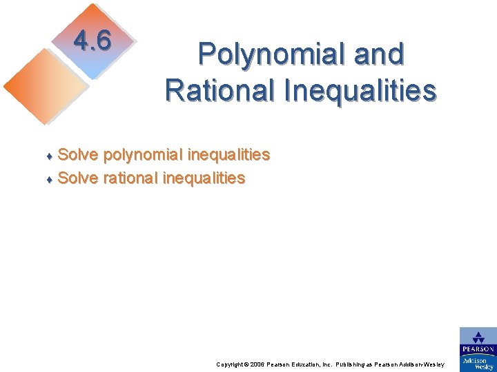 4. 6 Polynomial and Rational Inequalities Solve polynomial inequalities ♦ Solve rational inequalities ♦