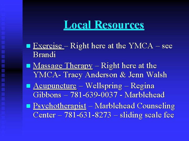 Local Resources Exercise – Right here at the YMCA – see Brandi n Massage