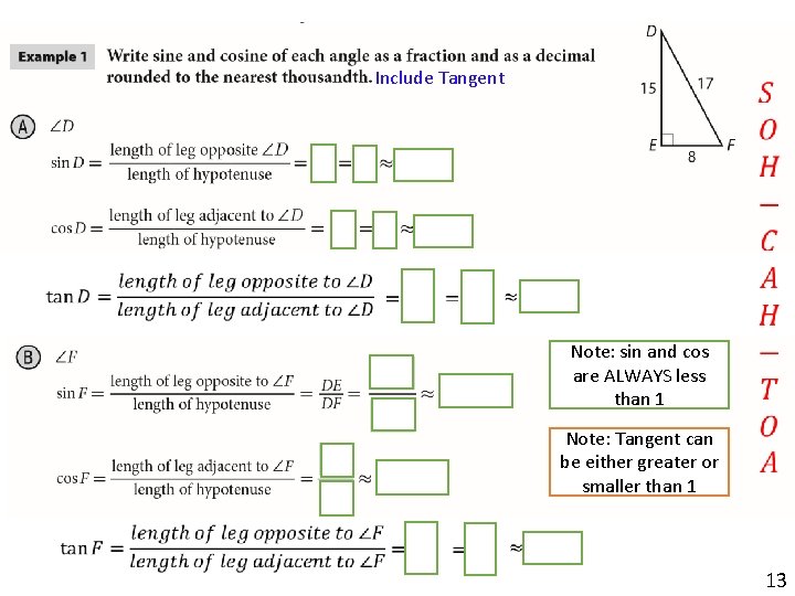 Include Tangent Note: sin and cos are ALWAYS less than 1 Note: Tangent can