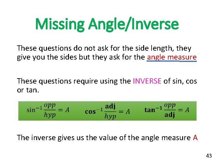 Missing Angle/Inverse These questions do not ask for the side length, they give you