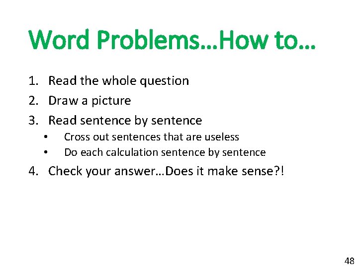 Word Problems…How to… 1. Read the whole question 2. Draw a picture 3. Read