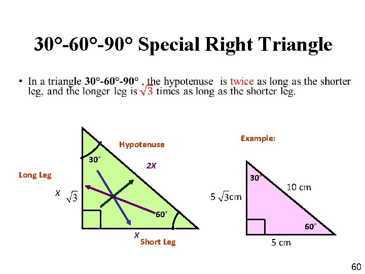 30°-60°-90° Special Right Triangle • Example: Hypotenuse 30° 2 X Long Leg 30° X