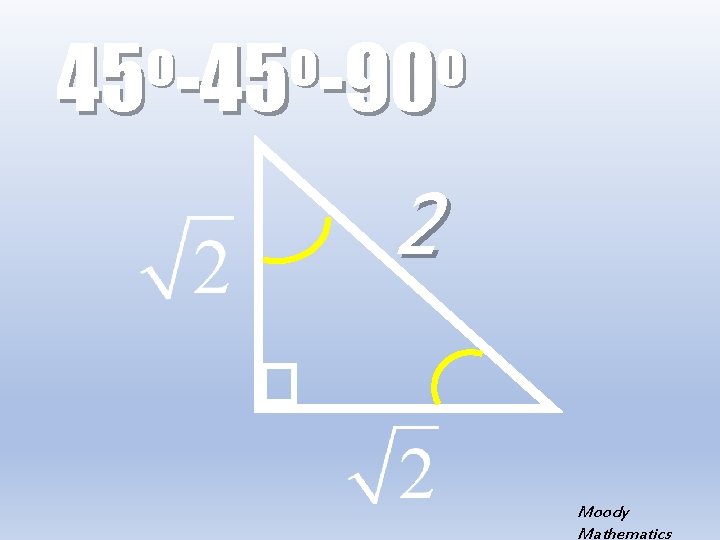 o o o 45 -90 2 Moody Mathematics 