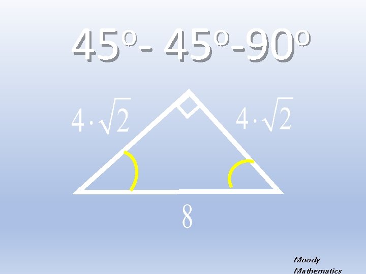 o o o 45 -90 Moody Mathematics 