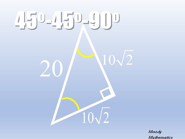 o o o 45 -90 Moody Mathematics 