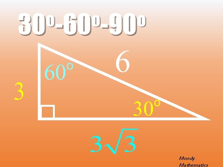 o o o 30 -60 -90 Moody Mathematics 