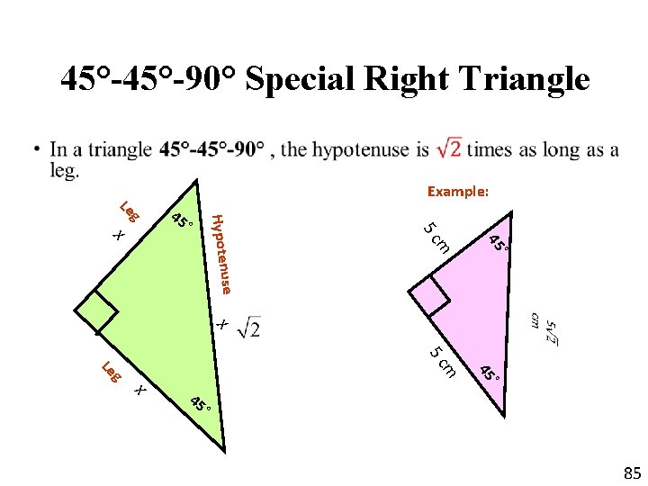 45°-90° Special Right Triangle • Example: Le ° 45 m 5 c 45 °