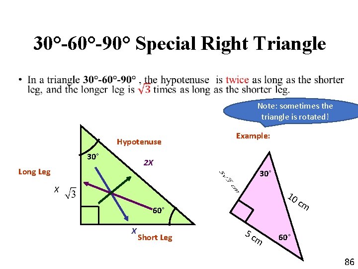 30°-60°-90° Special Right Triangle • Note: sometimes the triangle is rotated! Hypotenuse 30° Example: