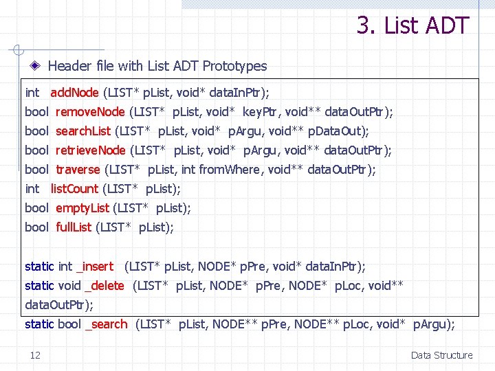 3. List ADT Header file with List ADT Prototypes int add. Node (LIST* p.