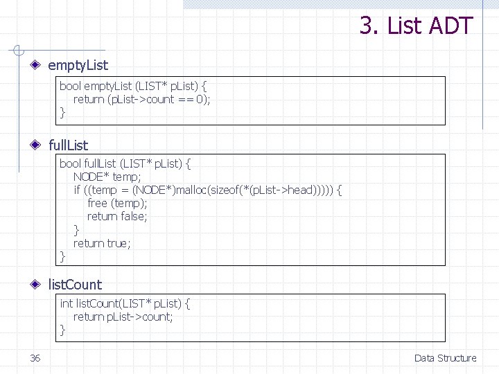 3. List ADT empty. List bool empty. List (LIST* p. List) { return (p.