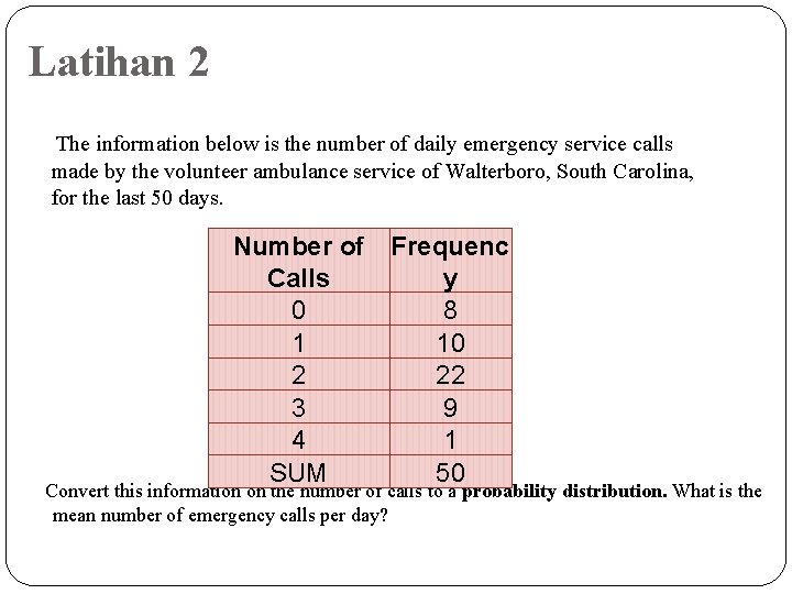 Latihan 2 The information below is the number of daily emergency service calls made