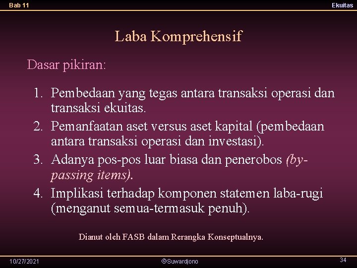 Bab 11 Ekuitas Laba Komprehensif Dasar pikiran: 1. Pembedaan yang tegas antara transaksi operasi