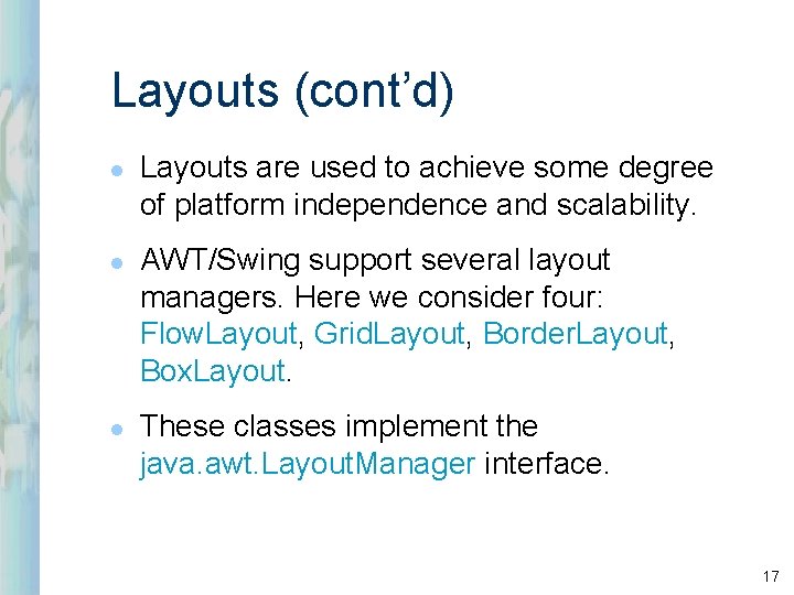 Layouts (cont’d) l l l Layouts are used to achieve some degree of platform
