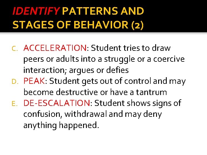 IDENTIFY PATTERNS AND STAGES OF BEHAVIOR (2) ACCELERATION: Student tries to draw peers or